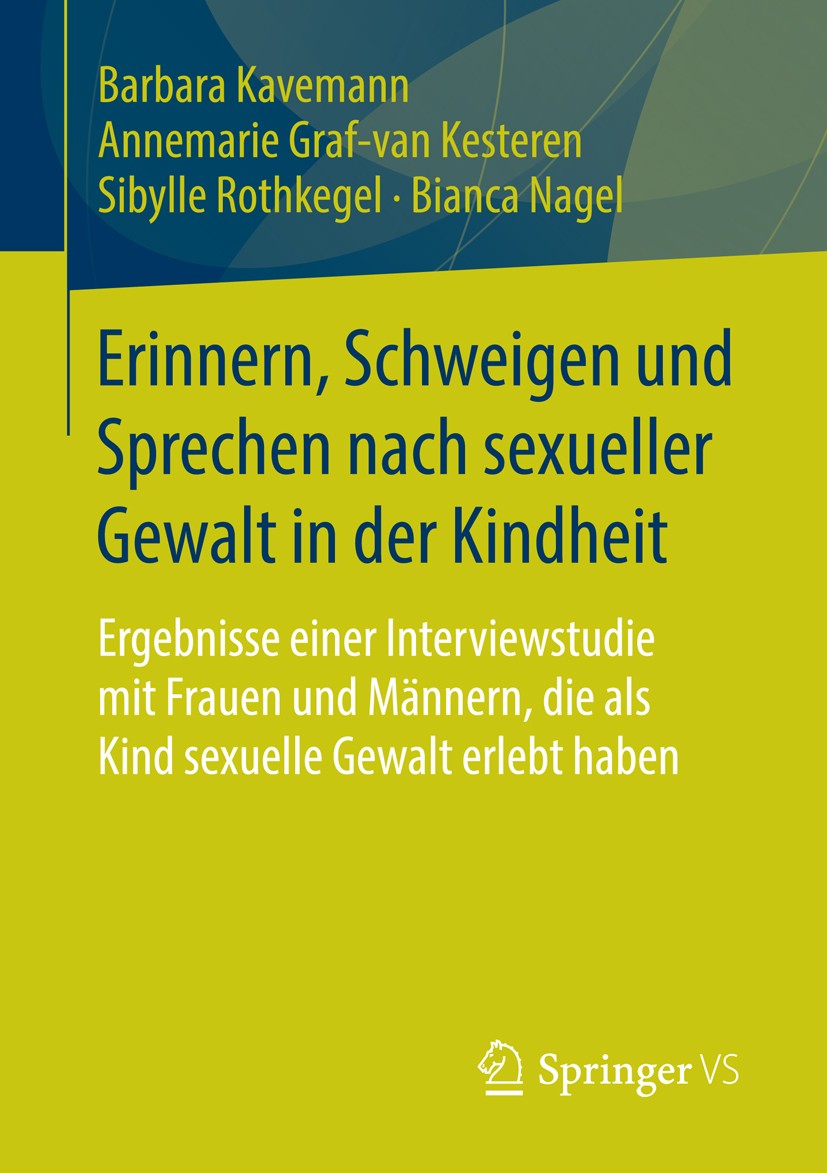 Titlebook: Erinnern, Schweigen und Sprechen nach sexueller Gewalt in der Kindheit; Ergebnisse einer Int Barbara Kavemann,Annemarie Graf-van Kesteren,B Titlebook: Erinnern, Schweigen und Sprechen nach sexueller Gewalt in der Kindheit; Ergebnisse einer Int Barbara Kavemann,Annemarie Graf-van Kesteren,B