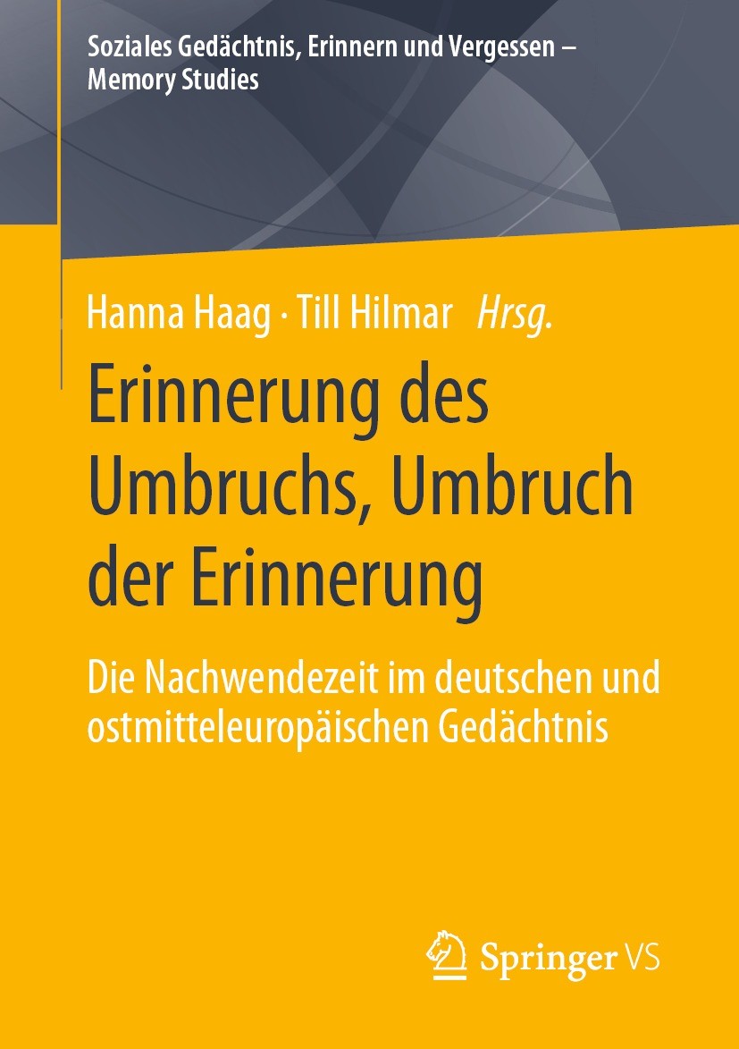 Titlebook: Erinnerung des Umbruchs, Umbruch der Erinnerung; Die Nachwendezeit im Hanna Haag,Till Hilmar Book 2024 Der/die Herausgeber bzw. der/die Aut Titlebook: Erinnerung des Umbruchs, Umbruch der Erinnerung; Die Nachwendezeit im Hanna Haag,Till Hilmar Book 2024 Der/die Herausgeber bzw. der/die Aut