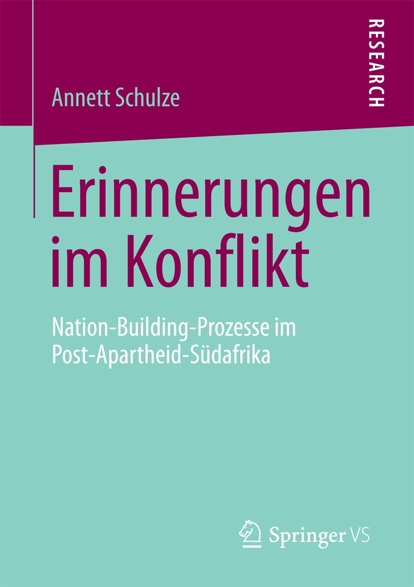 Titlebook: Erinnerungen im Konflikt; Nation-Building-Proz Annett Schulze Book 2013 Springer Fachmedien Wiesbaden 2013 Agenda-Setting.Erinnerungsorte.G Titlebook: Erinnerungen im Konflikt; Nation-Building-Proz Annett Schulze Book 2013 Springer Fachmedien Wiesbaden 2013 Agenda-Setting.Erinnerungsorte.G