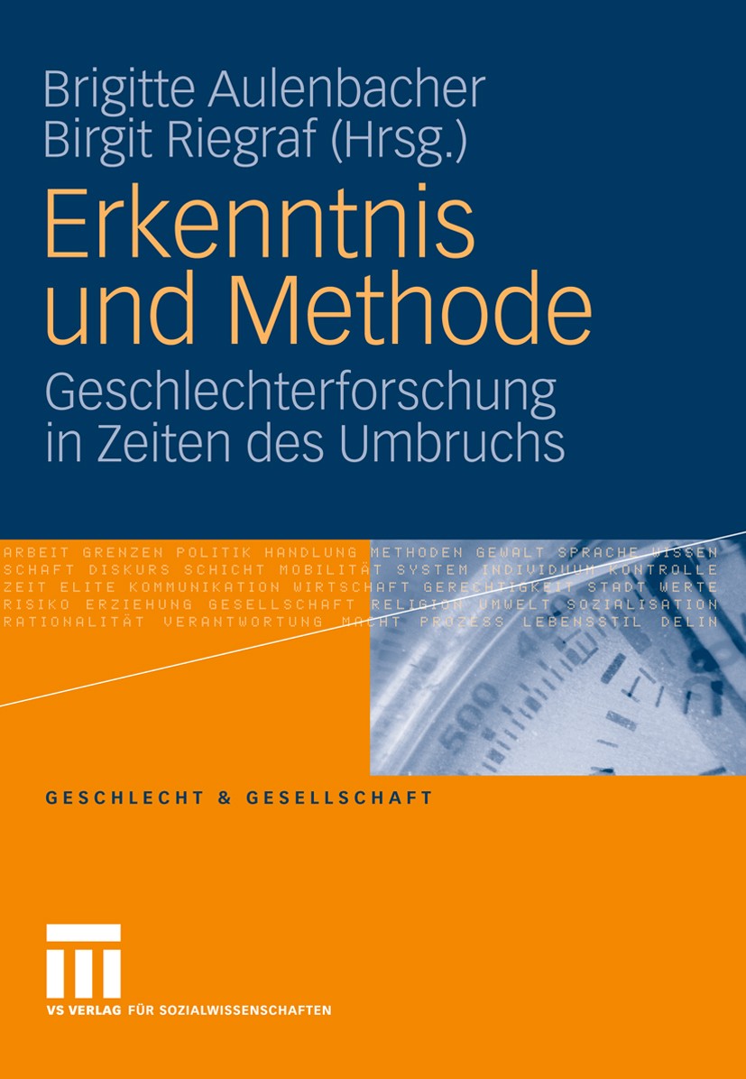 Titlebook: Erkenntnis und Methode; Geschlechterforschun Brigitte Aulenbacher,Birgit Riegraf Book 20091st edition VS Verlag für Sozialwissenschaften | Titlebook: Erkenntnis und Methode; Geschlechterforschun Brigitte Aulenbacher,Birgit Riegraf Book 20091st edition VS Verlag für Sozialwissenschaften |