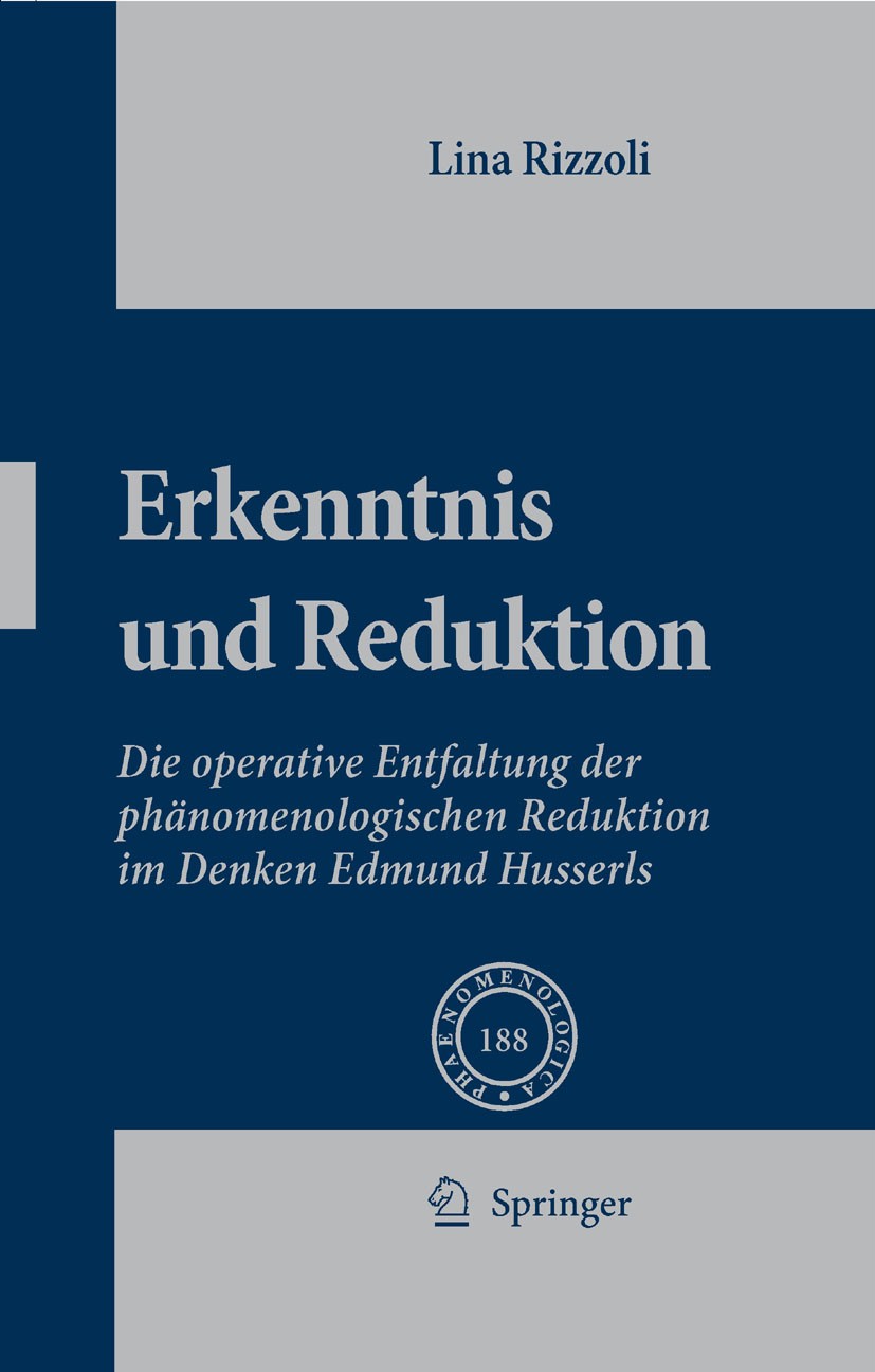Titlebook: Erkenntnis und Reduktion; Die operative Entfal Lina Rizzoli Book 2008 Springer Science+Business Media B.V. 2008 Begriff.Edmund Husserl.Erke Titlebook: Erkenntnis und Reduktion; Die operative Entfal Lina Rizzoli Book 2008 Springer Science+Business Media B.V. 2008 Begriff.Edmund Husserl.Erke