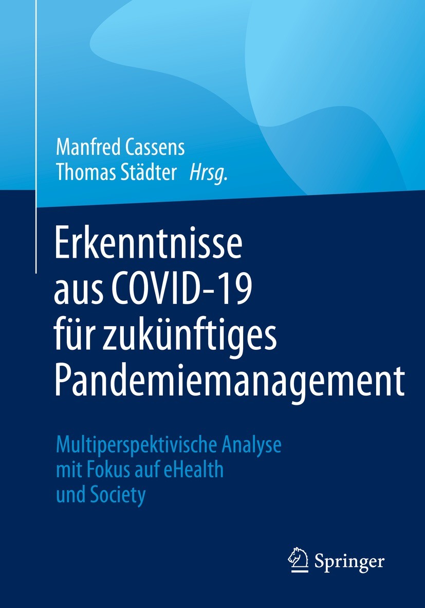 Titlebook: Erkenntnisse aus COVID-19 für zukünftiges Pandemiemanagement; Multiperspektivische Manfred Cassens,Thomas Städter Book 2022 Der/die Herausg Titlebook: Erkenntnisse aus COVID-19 für zukünftiges Pandemiemanagement; Multiperspektivische Manfred Cassens,Thomas Städter Book 2022 Der/die Herausg