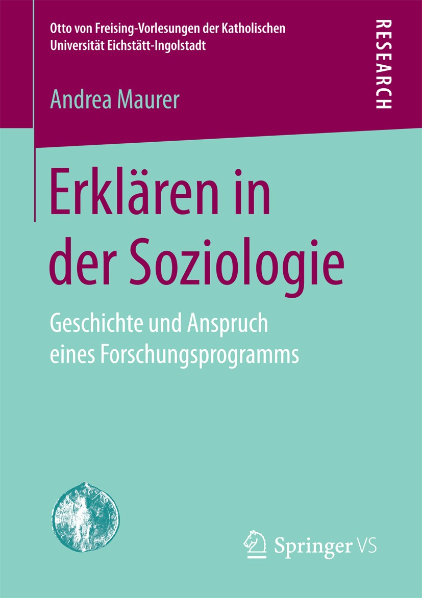 Titlebook: Erklären in der Soziologie; Geschichte und Anspr Andrea Maurer Book 2017 Springer Fachmedien Wiesbaden GmbH 2017 Max Weber.Mikro-Makro-Disk Titlebook: Erklären in der Soziologie; Geschichte und Anspr Andrea Maurer Book 2017 Springer Fachmedien Wiesbaden GmbH 2017 Max Weber.Mikro-Makro-Disk