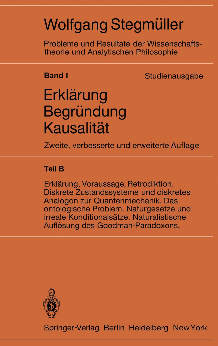 Titlebook: Erklärung, Voraussage, Retrodiktion Diskrete Zustandssysteme und diskretes Analogon zur Quantenmecha; Wolfgang Stegmüller Book 1983Latest Titlebook: Erklärung, Voraussage, Retrodiktion Diskrete Zustandssysteme und diskretes Analogon zur Quantenmecha; Wolfgang Stegmüller Book 1983Latest