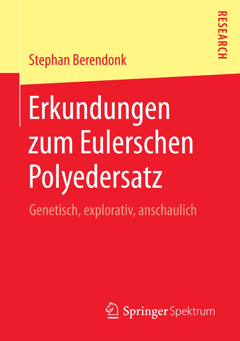 Titlebook: Erkundungen zum Eulerschen Polyedersatz; Genetisch, explorati Stephan Berendonk Book 2014 Springer Fachmedien Wiesbaden 2014 Entdeckendes L Titlebook: Erkundungen zum Eulerschen Polyedersatz; Genetisch, explorati Stephan Berendonk Book 2014 Springer Fachmedien Wiesbaden 2014 Entdeckendes L