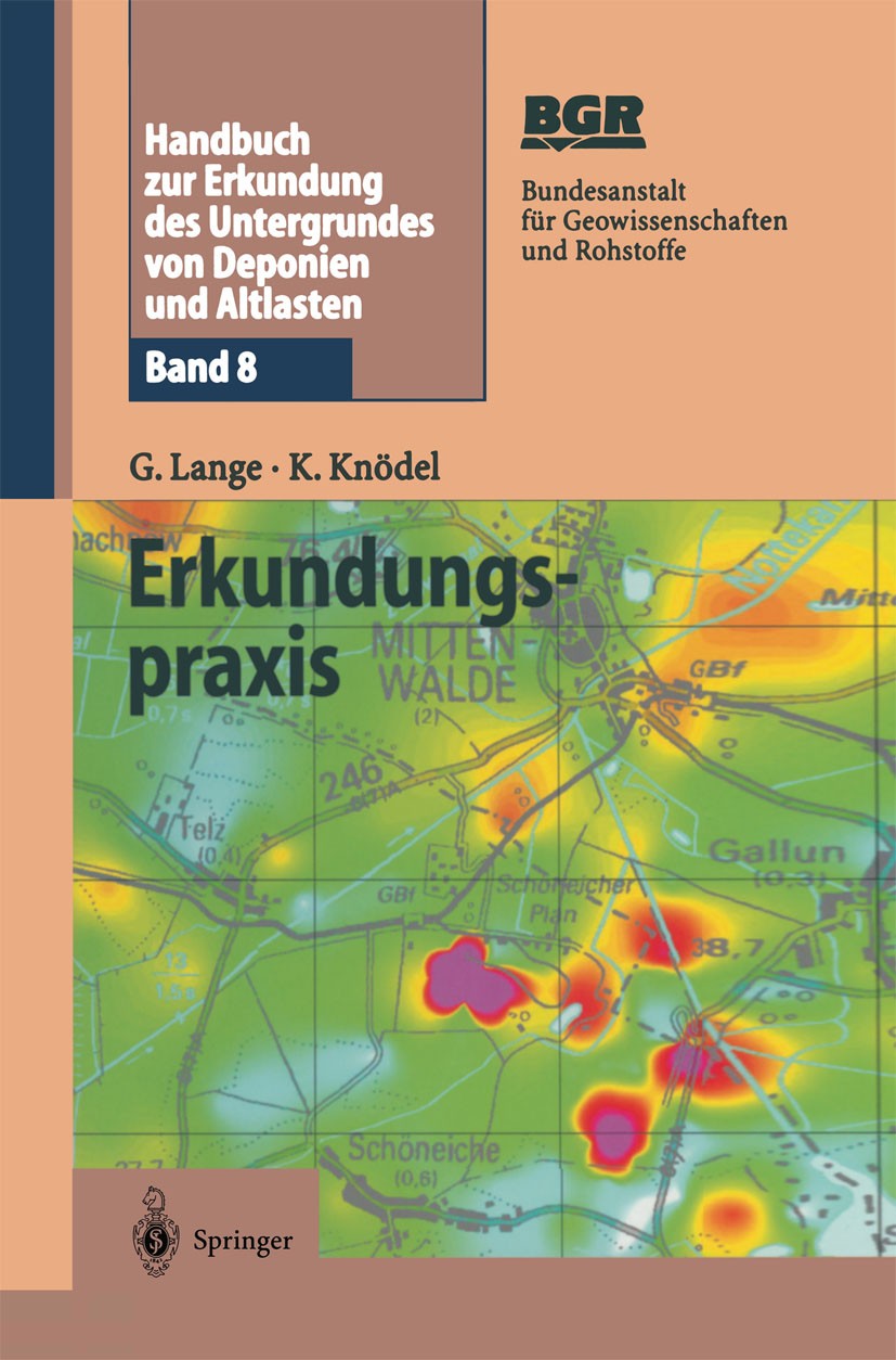 Titlebook: Handbuch zur Erkundung des Untergrundes von Deponien und Altlasten; Band 8: Erkundungspr Gerhard Lange,Klaus Knödel Book 2003 Springer-Verl Titlebook: Handbuch zur Erkundung des Untergrundes von Deponien und Altlasten; Band 8: Erkundungspr Gerhard Lange,Klaus Knödel Book 2003 Springer-Verl