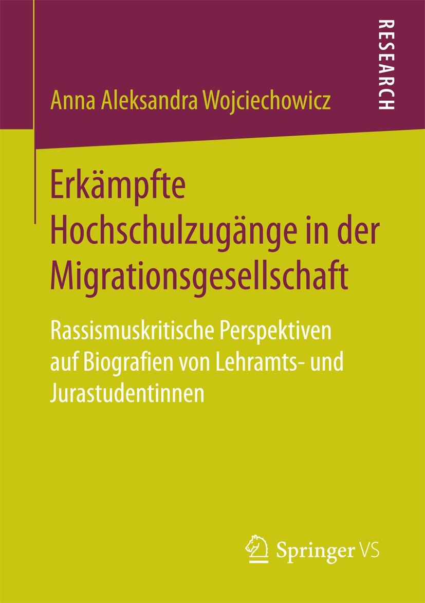 Titlebook: Erkämpfte Hochschulzugänge in der Migrationsgesellschaft; Rassismuskritische P Anna Aleksandra Wojciechowicz Book 2018 Springer Fachmedien Titlebook: Erkämpfte Hochschulzugänge in der Migrationsgesellschaft; Rassismuskritische P Anna Aleksandra Wojciechowicz Book 2018 Springer Fachmedien