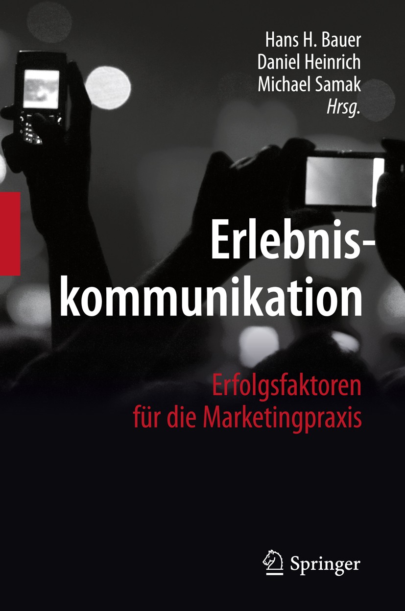 Titlebook: Erlebniskommunikation; Erfolgsfaktoren für Hans H. Bauer,Daniel Heinrich,Michael Samak Book 2012 Springer-Verlag Berlin Heidelberg 2012 Em Titlebook: Erlebniskommunikation; Erfolgsfaktoren für Hans H. Bauer,Daniel Heinrich,Michael Samak Book 2012 Springer-Verlag Berlin Heidelberg 2012 Em