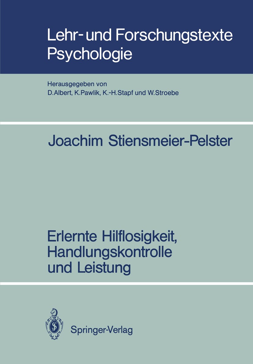 Titlebook: Erlernte Hilflosigkeit, Handlungskontrolle und Leistung; Joachim Stiensmeier-Pelster Book 1988 Springer-Verlag Berlin Heidelberg 1988 Bega Titlebook: Erlernte Hilflosigkeit, Handlungskontrolle und Leistung; Joachim Stiensmeier-Pelster Book 1988 Springer-Verlag Berlin Heidelberg 1988 Bega