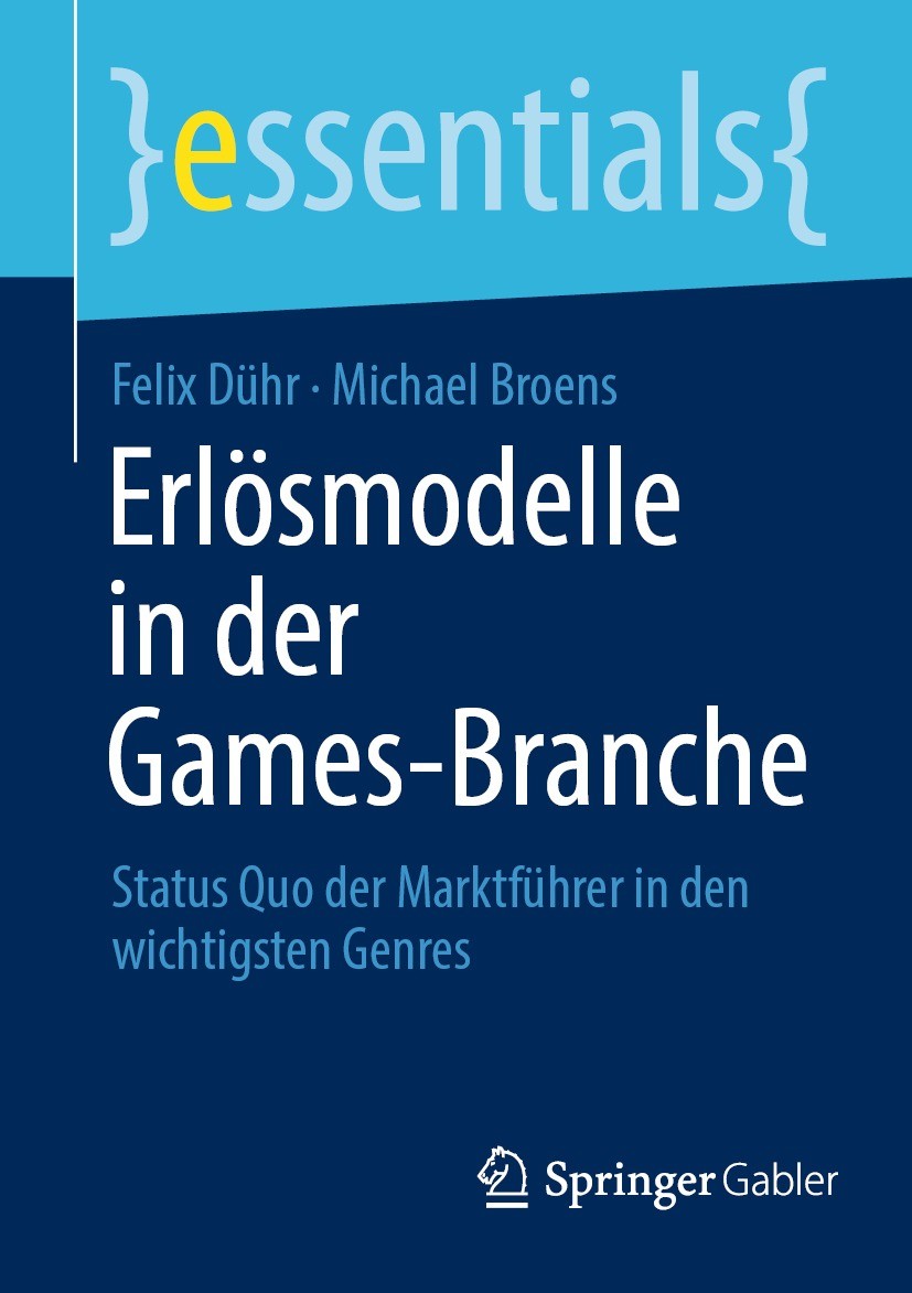 Titlebook: Erlösmodelle in der Games-Branche; Status Quo der Markt Felix Dühr,Michael Broens Book 2023 Der/die Herausgeber bzw. der/die Autor(en), exk Titlebook: Erlösmodelle in der Games-Branche; Status Quo der Markt Felix Dühr,Michael Broens Book 2023 Der/die Herausgeber bzw. der/die Autor(en), exk