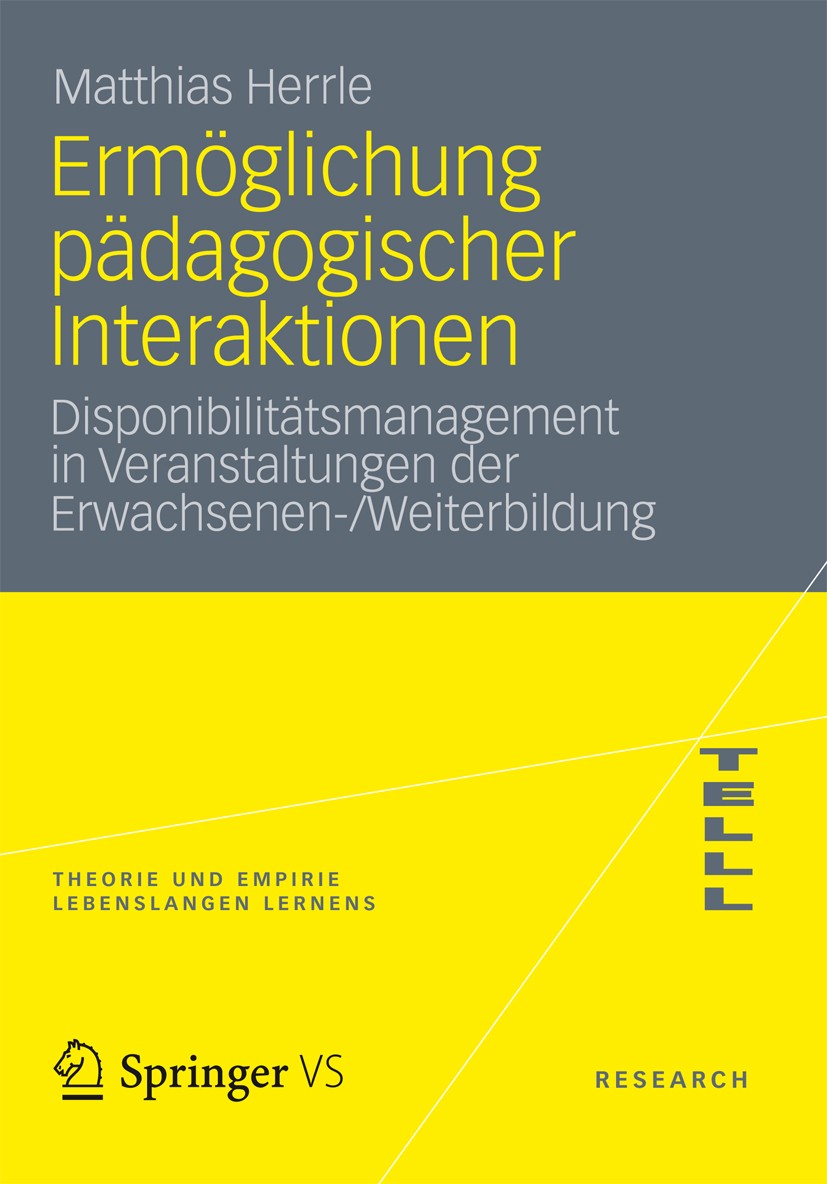 Titlebook: Ermöglichung pädagogischer Interaktionen; Disponibilitätsmanag Matthias Herrle Book 2013 Springer Fachmedien Wiesbaden GmbH, Wiesbaden 2013 Titlebook: Ermöglichung pädagogischer Interaktionen; Disponibilitätsmanag Matthias Herrle Book 2013 Springer Fachmedien Wiesbaden GmbH, Wiesbaden 2013