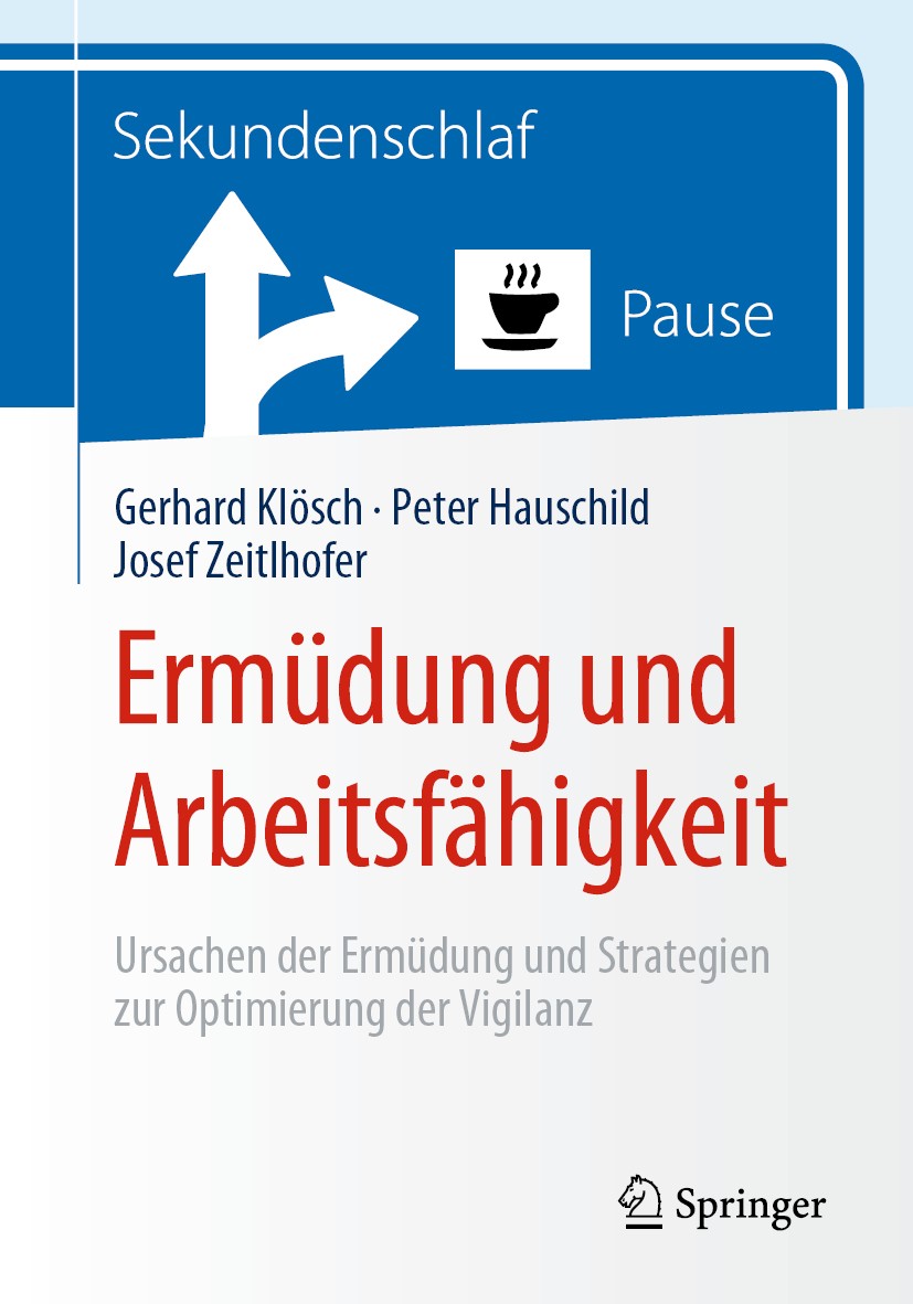 Titlebook: Ermüdung und Arbeitsfähigkeit; Ursachen der Ermüdun Gerhard Klösch,Peter Hauschild,Josef Zeitlhofer Book 2020 Springer-Verlag GmbH Deutschl Titlebook: Ermüdung und Arbeitsfähigkeit; Ursachen der Ermüdun Gerhard Klösch,Peter Hauschild,Josef Zeitlhofer Book 2020 Springer-Verlag GmbH Deutschl
