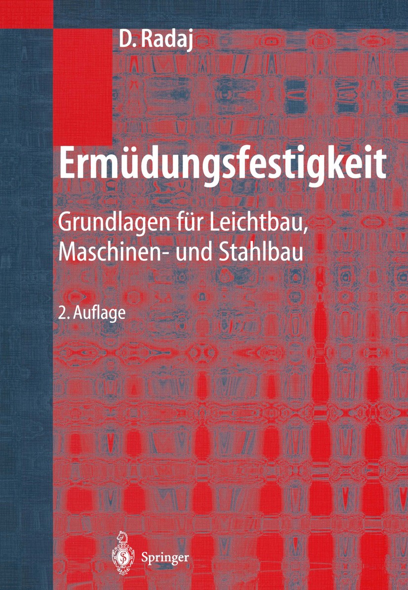 Titlebook: Ermüdungsfestigkeit; Grundlagen für Leich Dieter Radaj Book 20032nd edition Springer-Verlag Berlin Heidelberg 2003 Bauteil.Betriebsfestigke Titlebook: Ermüdungsfestigkeit; Grundlagen für Leich Dieter Radaj Book 20032nd edition Springer-Verlag Berlin Heidelberg 2003 Bauteil.Betriebsfestigke