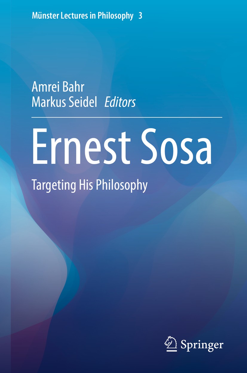 Titlebook: Ernest Sosa; Targeting His Philos Amrei Bahr,Markus Seidel Book 2016 The Editor(s) (if applicable) and The Author(s), under exclusive licen Titlebook: Ernest Sosa; Targeting His Philos Amrei Bahr,Markus Seidel Book 2016 The Editor(s) (if applicable) and The Author(s), under exclusive licen