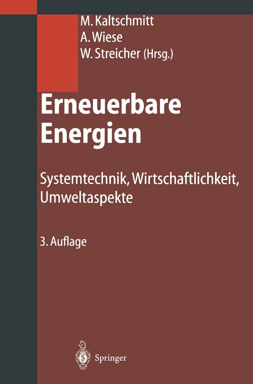 Titlebook: Erneuerbare Energien; Systemtechnik, Wirts Martin Kaltschmitt,Andreas Wiese,Wolfgang Streiche Textbook 20033rd edition Springer-Verlag Berl Titlebook: Erneuerbare Energien; Systemtechnik, Wirts Martin Kaltschmitt,Andreas Wiese,Wolfgang Streiche Textbook 20033rd edition Springer-Verlag Berl