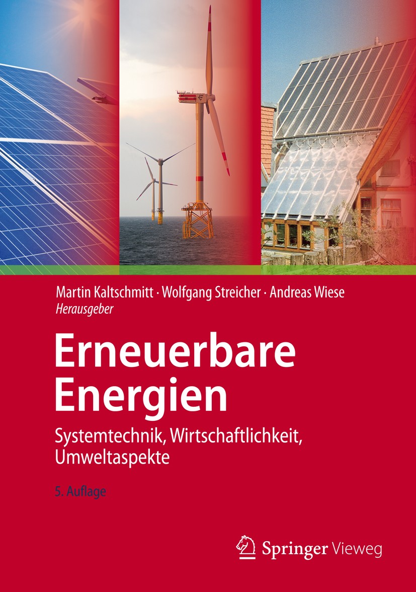Titlebook: Erneuerbare Energien; Systemtechnik, Wirts Martin Kaltschmitt,Wolfgang Streicher,Andreas Wies Textbook 20135th edition Springer-Verlag Berl Titlebook: Erneuerbare Energien; Systemtechnik, Wirts Martin Kaltschmitt,Wolfgang Streicher,Andreas Wies Textbook 20135th edition Springer-Verlag Berl