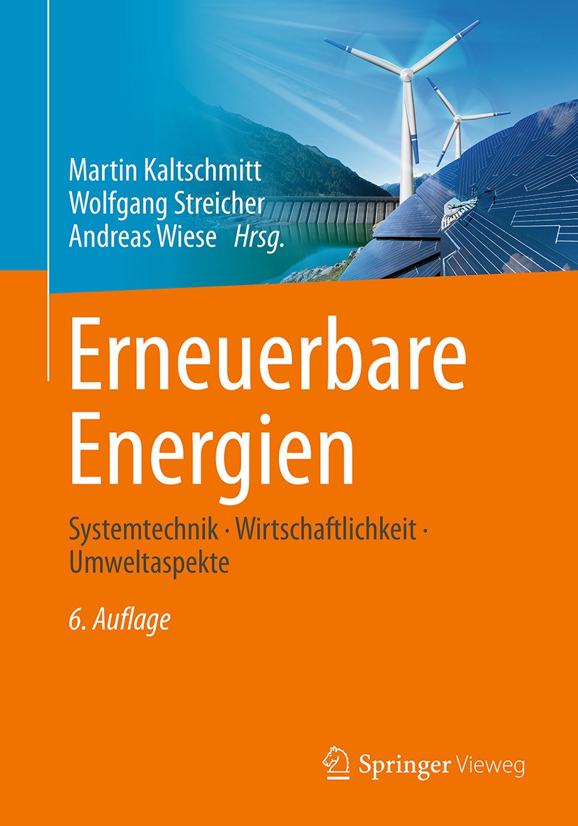 Titlebook: Erneuerbare Energien; Systemtechnik · Wirt Martin Kaltschmitt,Wolfgang Streicher,Andreas Wies Book 2020Latest edition Springer-Verlag GmbH Titlebook: Erneuerbare Energien; Systemtechnik · Wirt Martin Kaltschmitt,Wolfgang Streicher,Andreas Wies Book 2020Latest edition Springer-Verlag GmbH