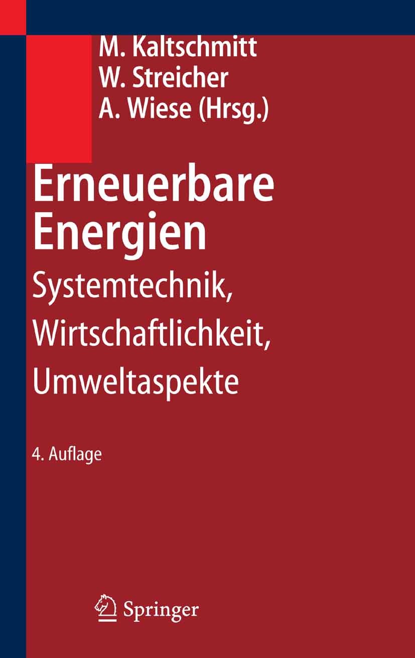 Titlebook: Erneuerbare Energien; Systemtechnik, Wirts Martin Kaltschmitt,Wolfgang Streicher,Andreas Wies Textbook 20064th edition Springer-Verlag Berl Titlebook: Erneuerbare Energien; Systemtechnik, Wirts Martin Kaltschmitt,Wolfgang Streicher,Andreas Wies Textbook 20064th edition Springer-Verlag Berl