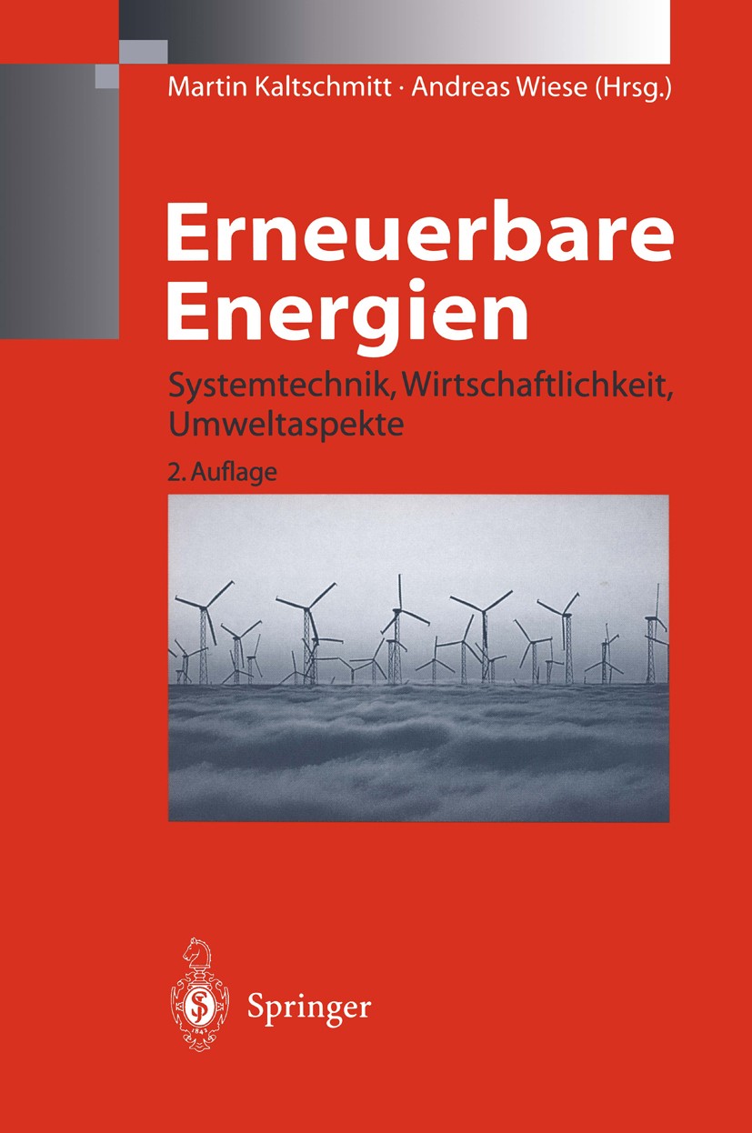Titlebook: Erneuerbare Energien; Systemtechnik, Wirts Martin Kaltschmitt,Andreas Wiese Book 19972nd edition Springer-Verlag Berlin Heidelberg 1997 Ern Titlebook: Erneuerbare Energien; Systemtechnik, Wirts Martin Kaltschmitt,Andreas Wiese Book 19972nd edition Springer-Verlag Berlin Heidelberg 1997 Ern