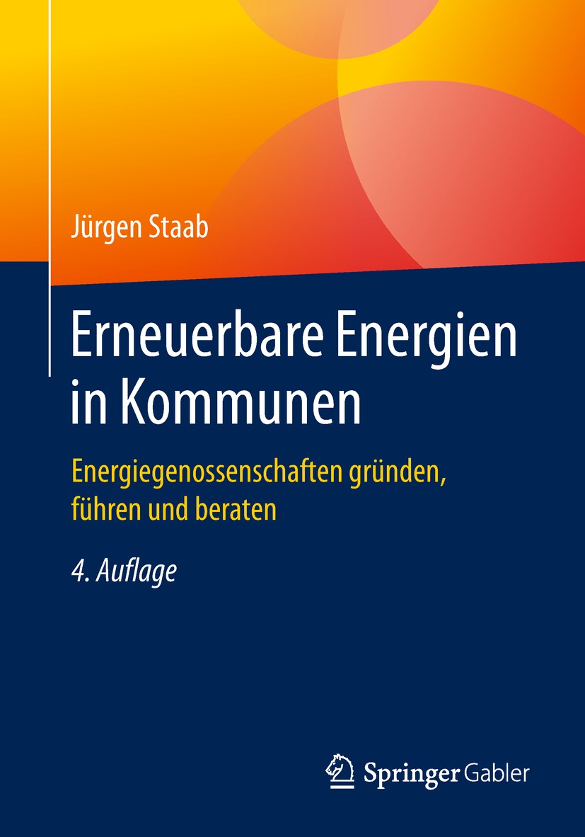 Titlebook: Erneuerbare Energien in Kommunen; Energiegenossenschaf Jürgen Staab Book 2018Latest edition Springer Fachmedien Wiesbaden GmbH, ein Teil vo Titlebook: Erneuerbare Energien in Kommunen; Energiegenossenschaf Jürgen Staab Book 2018Latest edition Springer Fachmedien Wiesbaden GmbH, ein Teil vo