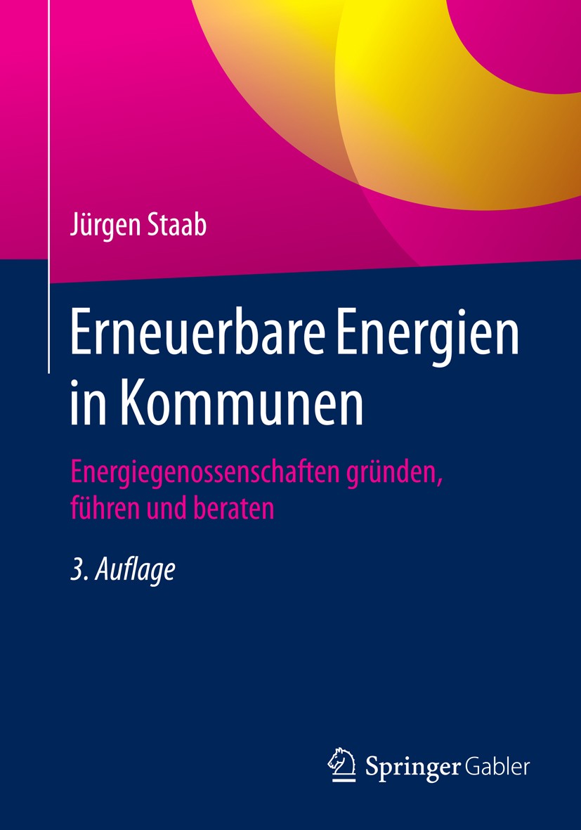 Titlebook: Erneuerbare Energien in Kommunen; Energiegenossenschaf Jürgen Staab Book 20163rd edition Springer Fachmedien Wiesbaden 2016 EEG.Energiegeno Titlebook: Erneuerbare Energien in Kommunen; Energiegenossenschaf Jürgen Staab Book 20163rd edition Springer Fachmedien Wiesbaden 2016 EEG.Energiegeno