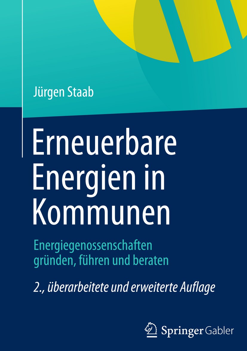 Titlebook: Erneuerbare Energien in Kommunen; Energiegenossenschaf Jürgen Staab Book 20132nd edition Springer Fachmedien Wiesbaden 2013 Titlebook: Erneuerbare Energien in Kommunen; Energiegenossenschaf Jürgen Staab Book 20132nd edition Springer Fachmedien Wiesbaden 2013