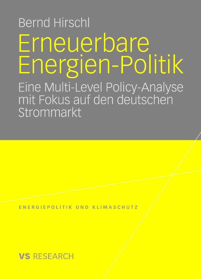 Titlebook: Erneuerbare Energien-Politik; Eine Multi-Level Pol Bernd Hirschl Book 2008 VS Verlag für Sozialwissenschaften | Springer Fachmedien Wiesbad Titlebook: Erneuerbare Energien-Politik; Eine Multi-Level Pol Bernd Hirschl Book 2008 VS Verlag für Sozialwissenschaften | Springer Fachmedien Wiesbad