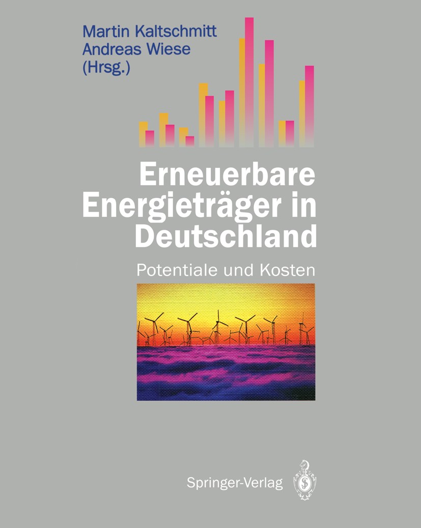 Titlebook: Erneuerbare Energieträger in Deutschland; Potentiale und Koste Martin Kaltschmitt,Andreas Wiese Book 1993 Springer-Verlag Berlin Heidelberg Titlebook: Erneuerbare Energieträger in Deutschland; Potentiale und Koste Martin Kaltschmitt,Andreas Wiese Book 1993 Springer-Verlag Berlin Heidelberg
