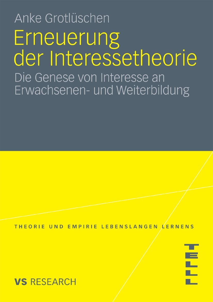 Titlebook: Erneuerung der Interessetheorie; Die Genese von Inter Anke Grotlüschen Book 2010 VS Verlag für Sozialwissenschaften | Springer Fachmedien W Titlebook: Erneuerung der Interessetheorie; Die Genese von Inter Anke Grotlüschen Book 2010 VS Verlag für Sozialwissenschaften | Springer Fachmedien W