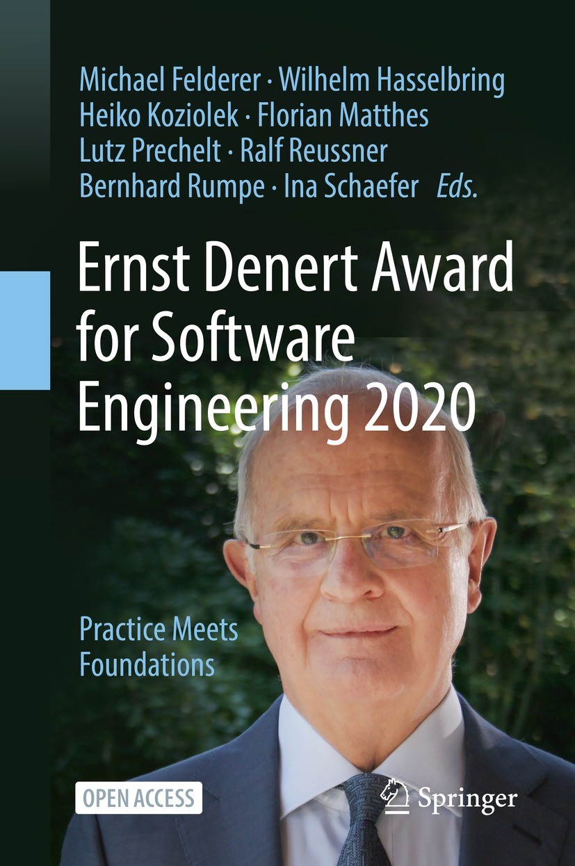 Titlebook: Ernst Denert Award for Software Engineering 2020; Practice Meets Found Michael Felderer,Wilhelm Hasselbring,Ina Schaefer Book‘‘‘‘‘‘‘‘ 2022 Titlebook: Ernst Denert Award for Software Engineering 2020; Practice Meets Found Michael Felderer,Wilhelm Hasselbring,Ina Schaefer Book‘‘‘‘‘‘‘‘ 2022