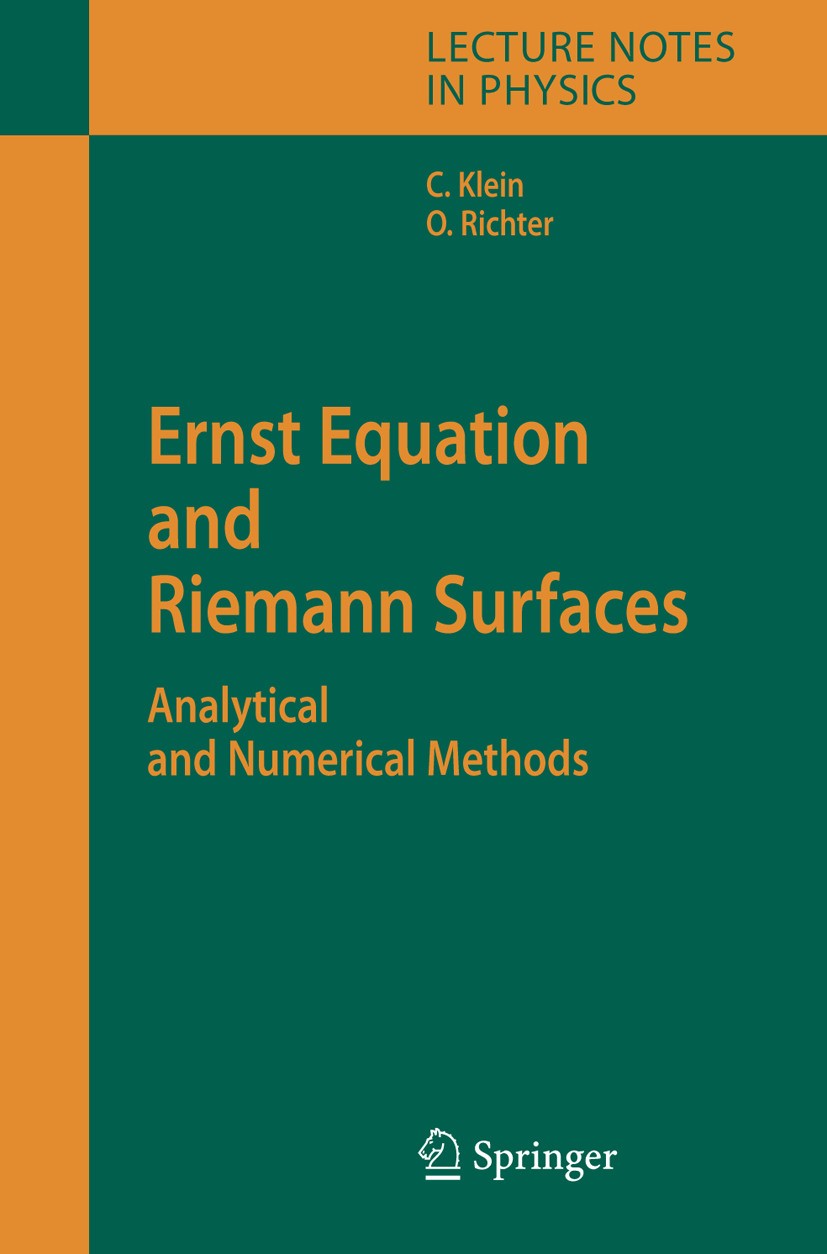 Titlebook: Ernst Equation and Riemann Surfaces; Analytical and Numer Christian Klein Book 2005 Springer-Verlag Berlin Heidelberg 2005 Einstein equatio Titlebook: Ernst Equation and Riemann Surfaces; Analytical and Numer Christian Klein Book 2005 Springer-Verlag Berlin Heidelberg 2005 Einstein equatio