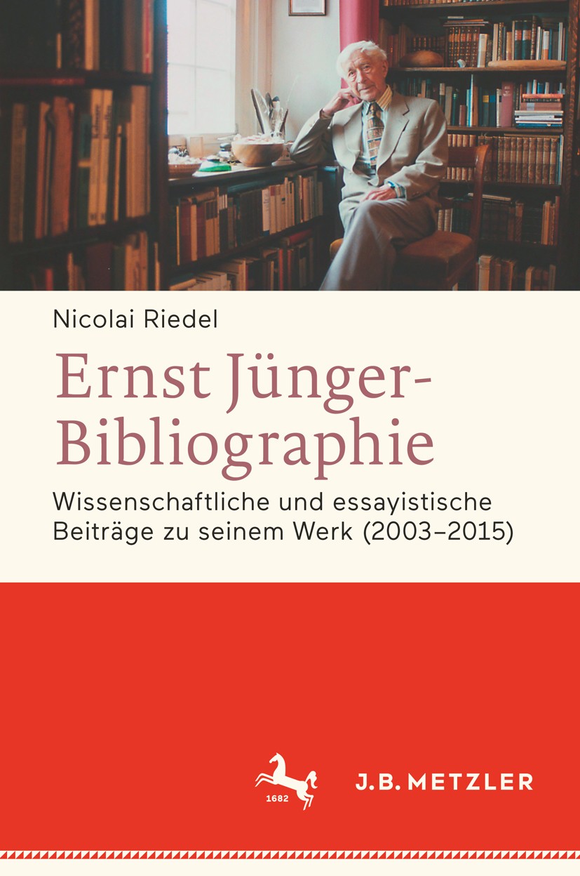 Titlebook: Ernst Jünger-Bibliographie. Fortsetzung; Wissenschaftliche un Nicolai Riedel Book 2016 Springer-Verlag GmbH Deutschland 2016 Gegenwartslite Titlebook: Ernst Jünger-Bibliographie. Fortsetzung; Wissenschaftliche un Nicolai Riedel Book 2016 Springer-Verlag GmbH Deutschland 2016 Gegenwartslite