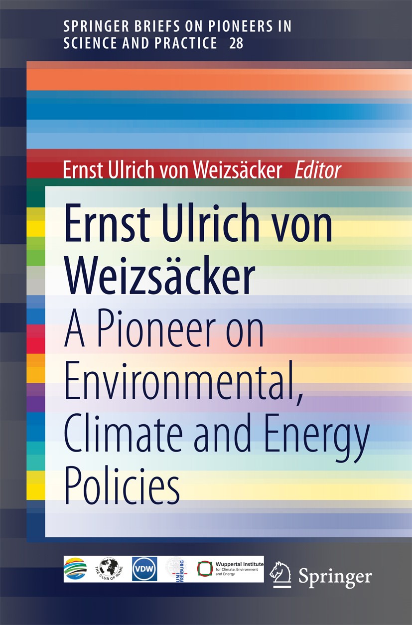 Titlebook: Ernst Ulrich von Weizsäcker; A Pioneer on Environ Ernst Ulrich von Weizsäcker Book 2014 The Author(s) 2014 Climate, Environment and Energy Titlebook: Ernst Ulrich von Weizsäcker; A Pioneer on Environ Ernst Ulrich von Weizsäcker Book 2014 The Author(s) 2014 Climate, Environment and Energy