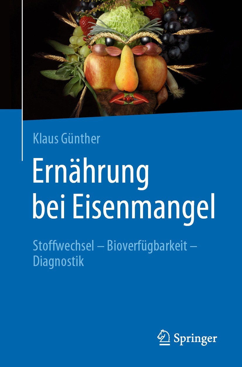 Titlebook: Ernährung bei Eisenmangel; Stoffwechsel - Biove Klaus Günther Book 2021 Springer-Verlag GmbH Deutschland, ein Teil von Springer Nature 2021 Titlebook: Ernährung bei Eisenmangel; Stoffwechsel - Biove Klaus Günther Book 2021 Springer-Verlag GmbH Deutschland, ein Teil von Springer Nature 2021