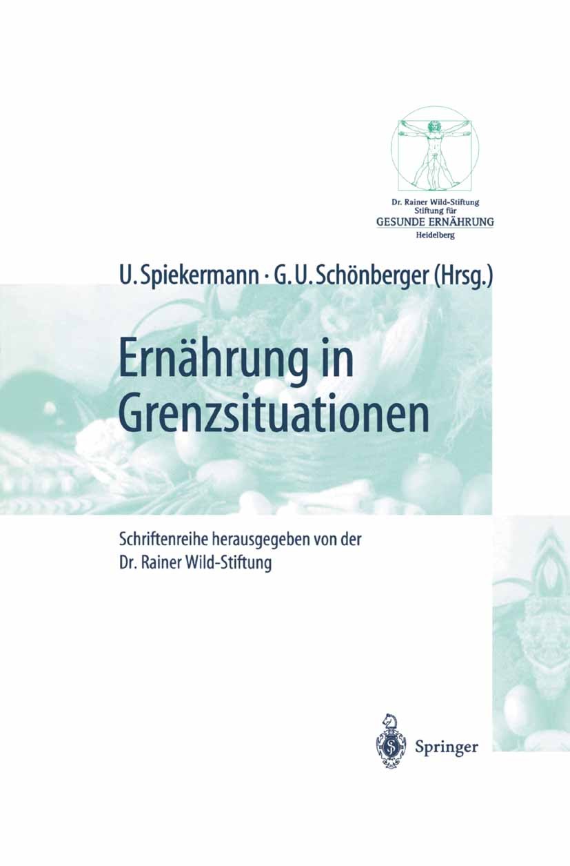 Titlebook: Ernährung in Grenzsituationen; Uwe Spiekermann,Gesa U. Schönberger Book 2002 Springer-Verlag Berlin Heidelberg 2002 Ernährung.Ernährungswi Titlebook: Ernährung in Grenzsituationen; Uwe Spiekermann,Gesa U. Schönberger Book 2002 Springer-Verlag Berlin Heidelberg 2002 Ernährung.Ernährungswi