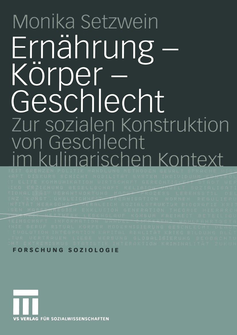 Titlebook: Ernährung — Körper — Geschlecht; Zur sozialen Konstru Monika Setzwein Book 2004 VS Verlag für Sozialwissenschaften/GWV Fachverlage GmbH, Wi Titlebook: Ernährung — Körper — Geschlecht; Zur sozialen Konstru Monika Setzwein Book 2004 VS Verlag für Sozialwissenschaften/GWV Fachverlage GmbH, Wi