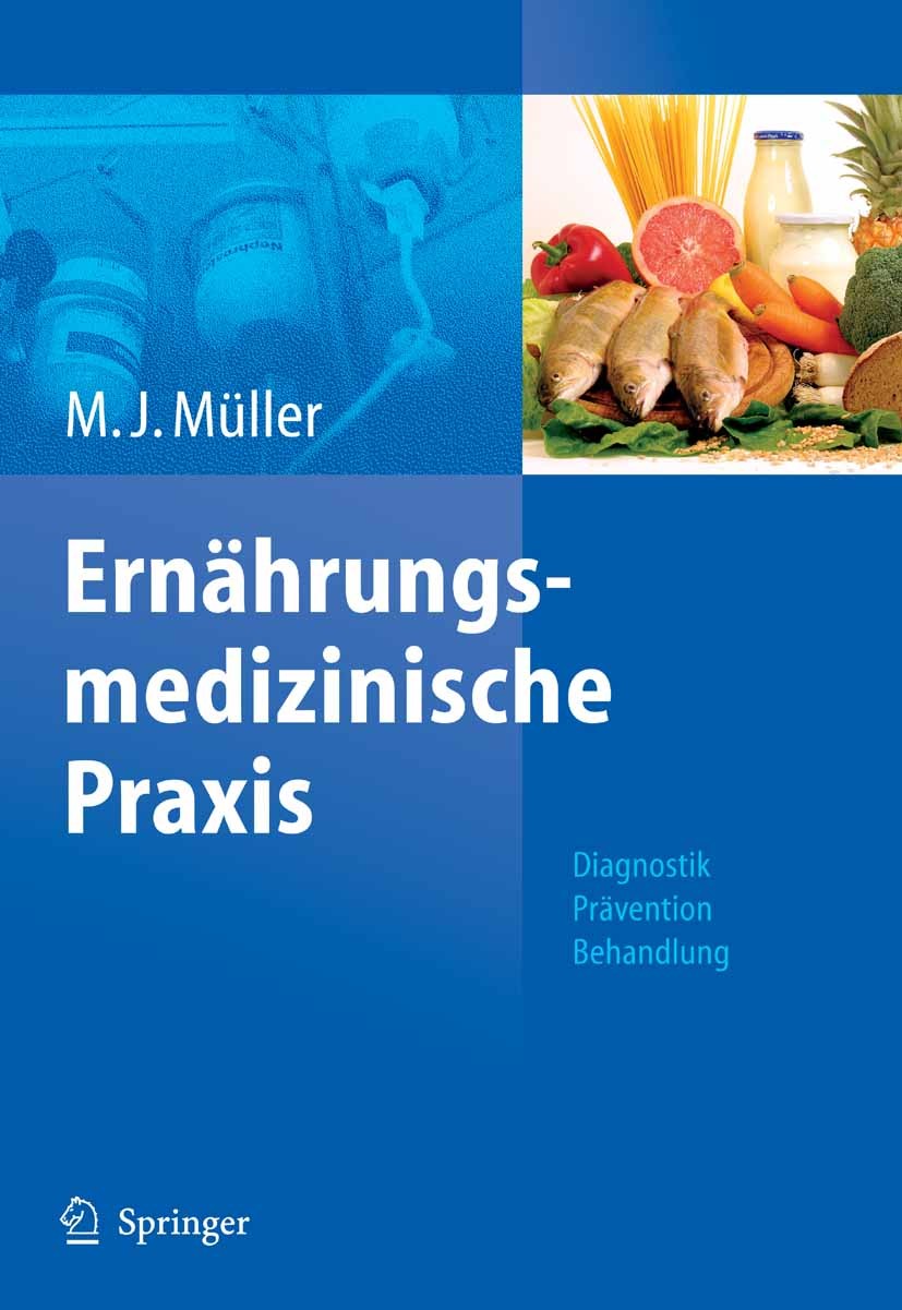 Titlebook: Ernährungsmedizinische Praxis; Methoden - Präventio M. J. Müller Book 2007Latest edition Springer-Verlag Berlin Heidelberg 2007 Anamnese.Di Titlebook: Ernährungsmedizinische Praxis; Methoden - Präventio M. J. Müller Book 2007Latest edition Springer-Verlag Berlin Heidelberg 2007 Anamnese.Di