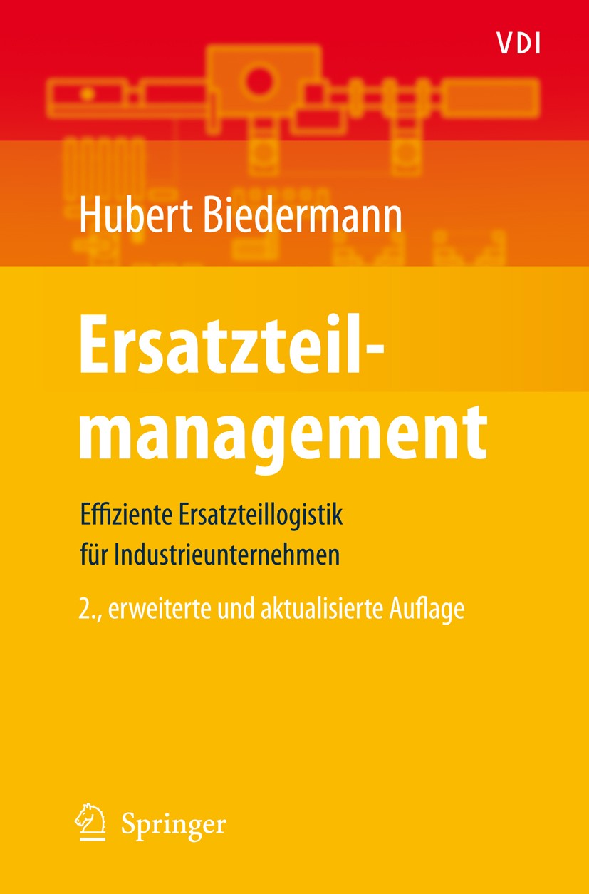 Titlebook: Ersatzteilmanagement; Effiziente Ersatztei Hubert Biedermann Textbook 2008Latest edition Springer-Verlag Berlin Heidelberg 2008 Automatisie Titlebook: Ersatzteilmanagement; Effiziente Ersatztei Hubert Biedermann Textbook 2008Latest edition Springer-Verlag Berlin Heidelberg 2008 Automatisie
