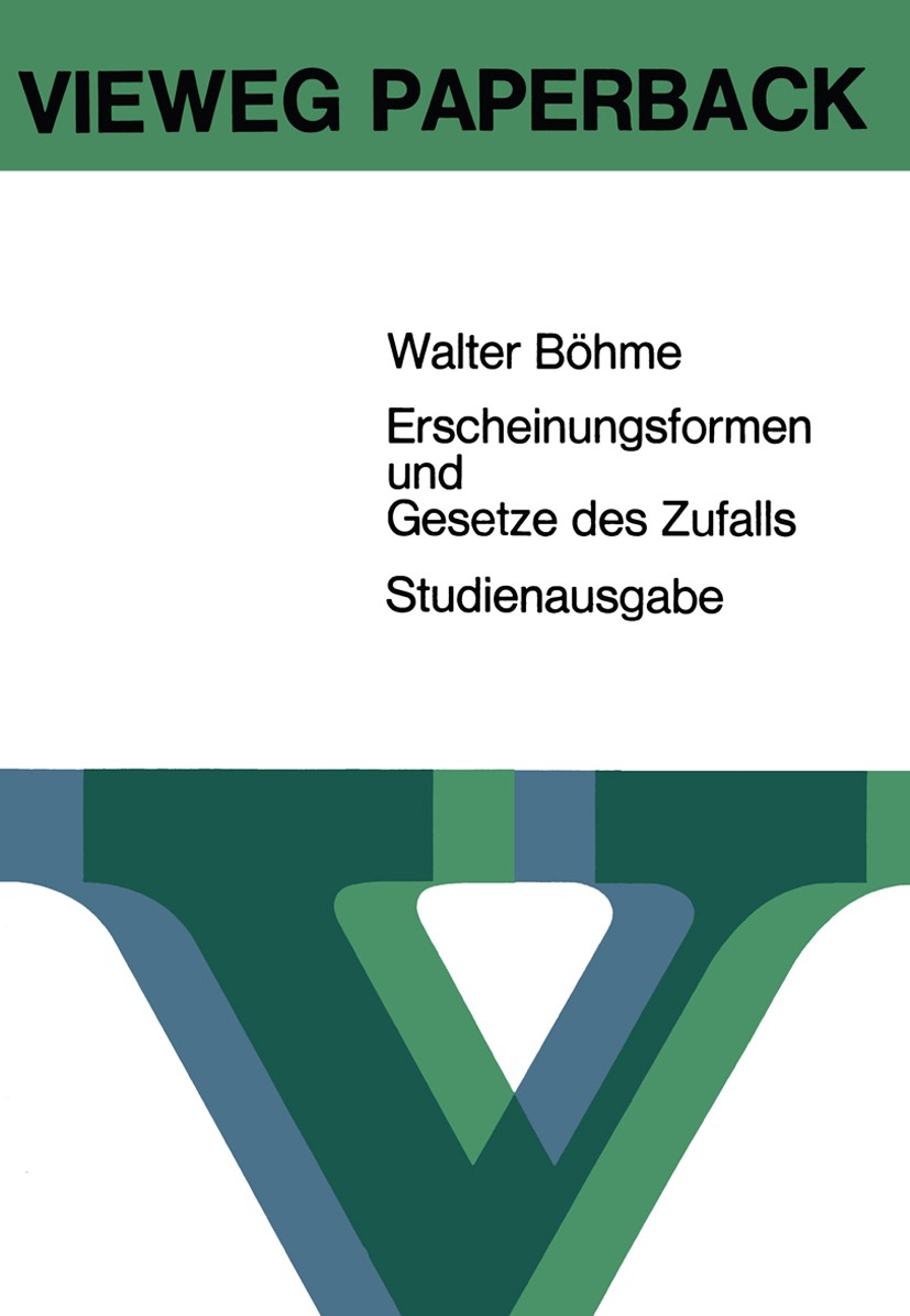 Titlebook: Erscheinungsformen und Gesetze des Zufalls; Eine elementare Einf Walter Böhme Book 1964 Springer Fachmedien Wiesbaden 1964 Additionssatz.Er Titlebook: Erscheinungsformen und Gesetze des Zufalls; Eine elementare Einf Walter Böhme Book 1964 Springer Fachmedien Wiesbaden 1964 Additionssatz.Er