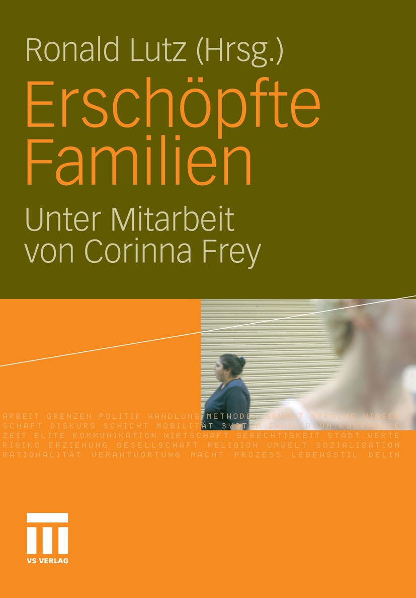 Titlebook: Erschöpfte Familien; Ronald Lutz Book 2012 VS Verlag für Sozialwissenschaften | Springer Fachmedien Wiesbaden GmbH, Wiesbaden 2012 Arbeits Titlebook: Erschöpfte Familien; Ronald Lutz Book 2012 VS Verlag für Sozialwissenschaften | Springer Fachmedien Wiesbaden GmbH, Wiesbaden 2012 Arbeits