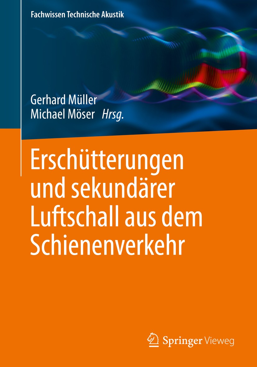 Titlebook: Erschütterungen und sekundärer Luftschall aus dem Schienenverkehr; Gerhard Müller,Michael Möser Book 2017 Springer-Verlag GmbH Deutschland Titlebook: Erschütterungen und sekundärer Luftschall aus dem Schienenverkehr; Gerhard Müller,Michael Möser Book 2017 Springer-Verlag GmbH Deutschland