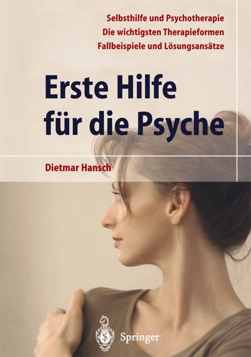 Titlebook: Erste Hilfe für die Psyche; Dietmar Hansch Book 2003 Springer-Verlag Berlin Heidelberg 2003 Angst.Bewusstsein.Depression.Probleme.Psyche.P Titlebook: Erste Hilfe für die Psyche; Dietmar Hansch Book 2003 Springer-Verlag Berlin Heidelberg 2003 Angst.Bewusstsein.Depression.Probleme.Psyche.P