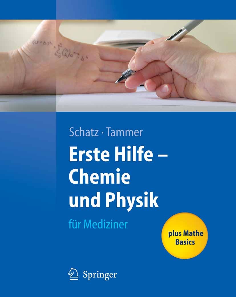 Titlebook: Erste Hilfe - Chemie und Physik für Mediziner; Jürgen Schatz,Robert Tammer Textbook 20071st edition Springer-Verlag Berlin Heidelberg 2007 Titlebook: Erste Hilfe - Chemie und Physik für Mediziner; Jürgen Schatz,Robert Tammer Textbook 20071st edition Springer-Verlag Berlin Heidelberg 2007