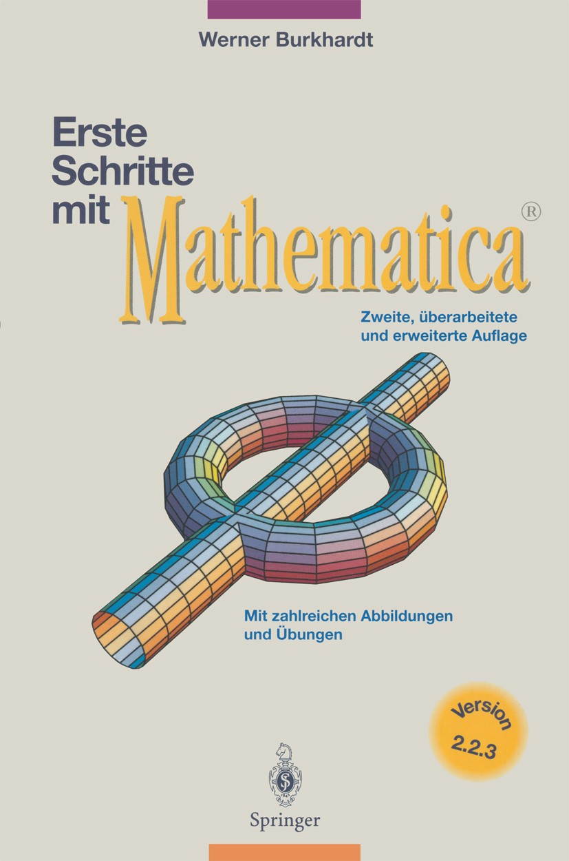 Titlebook: Erste Schritte mit Mathematica; Version 2.2.3 Werner Burkhardt Book 1996Latest edition Springer-Verlag Berlin Heidelberg 1996 Algebra.Compu Titlebook: Erste Schritte mit Mathematica; Version 2.2.3 Werner Burkhardt Book 1996Latest edition Springer-Verlag Berlin Heidelberg 1996 Algebra.Compu