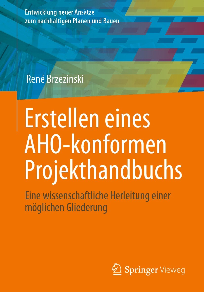 Titlebook: Erstellen eines AHO-konformen Projekthandbuchs; Eine wissenschaftlic René Brzezinski Book 2023 Der/die Herausgeber bzw. der/die Autor(en), Titlebook: Erstellen eines AHO-konformen Projekthandbuchs; Eine wissenschaftlic René Brzezinski Book 2023 Der/die Herausgeber bzw. der/die Autor(en),