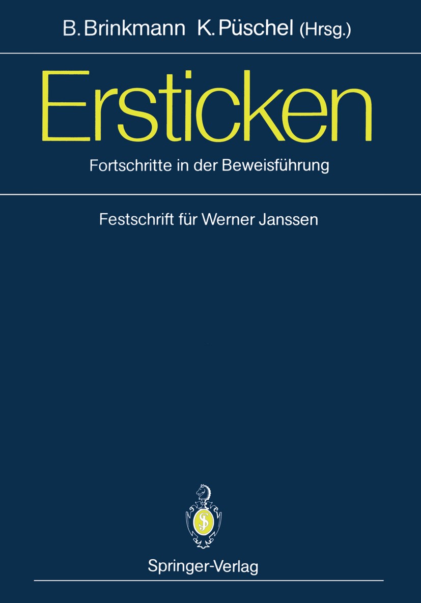 Titlebook: Ersticken; Fortschritte in der Bernd Brinkmann (Direktor),Klaus Püschel (Komm. Di Book 1990 Springer-Verlag Berlin Heidelberg 1990 Begutac Titlebook: Ersticken; Fortschritte in der Bernd Brinkmann (Direktor),Klaus Püschel (Komm. Di Book 1990 Springer-Verlag Berlin Heidelberg 1990 Begutac