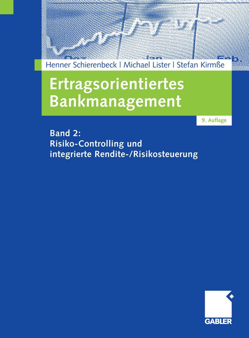 Titlebook: Ertragsorientiertes Bankmanagement; Band 2: Risiko-Contr Henner Schierenbeck,Michael Lister,Stefan Kirmße Book 2008Latest edition Gabler Ve Titlebook: Ertragsorientiertes Bankmanagement; Band 2: Risiko-Contr Henner Schierenbeck,Michael Lister,Stefan Kirmße Book 2008Latest edition Gabler Ve