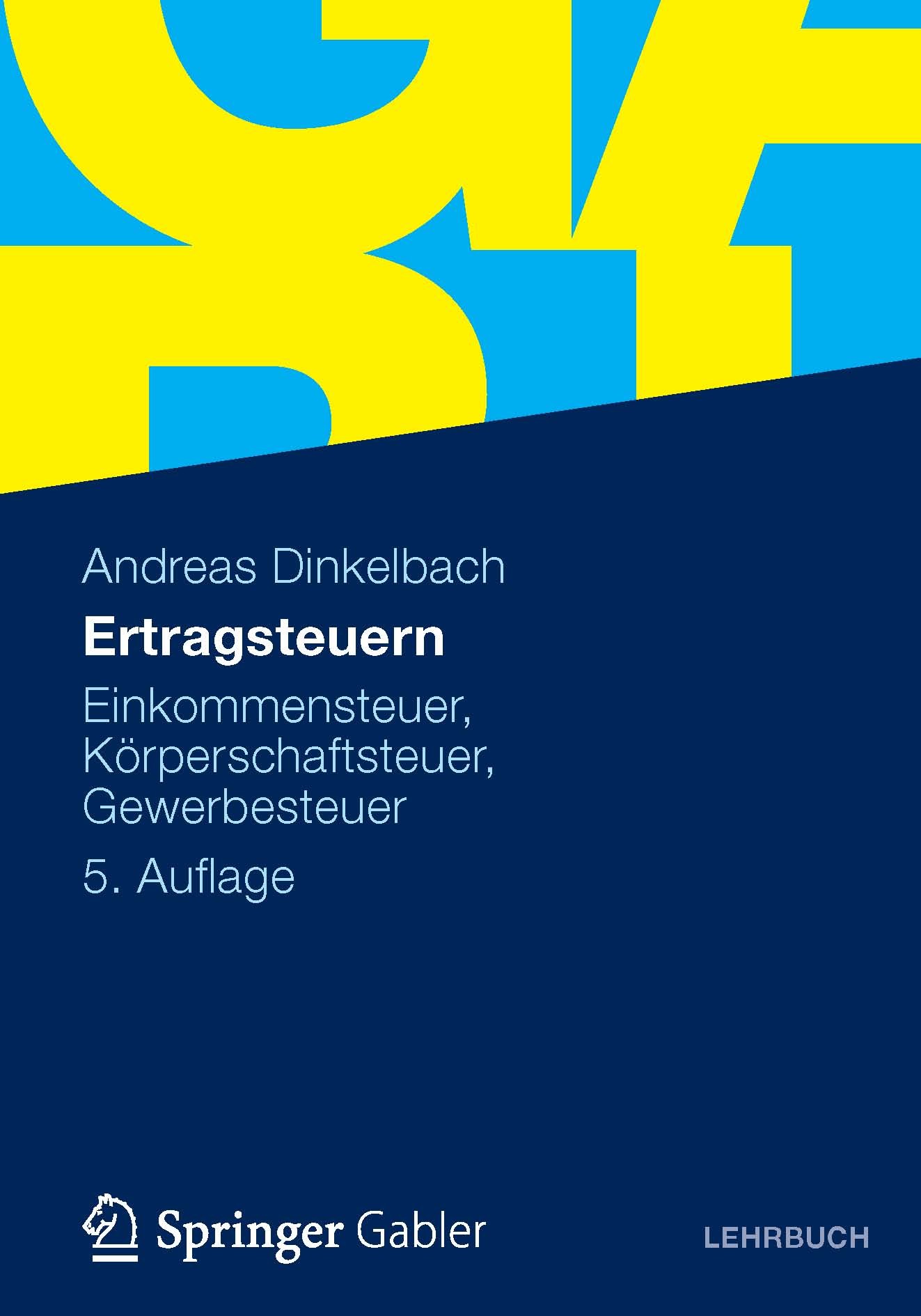 Titlebook: Ertragsteuern; Einkommensteuer, Kör Andreas Dinkelbach Textbook 20125th edition Gabler Verlag | Springer Fachmedien Wiesbaden 2012 Abgeltun Titlebook: Ertragsteuern; Einkommensteuer, Kör Andreas Dinkelbach Textbook 20125th edition Gabler Verlag | Springer Fachmedien Wiesbaden 2012 Abgeltun