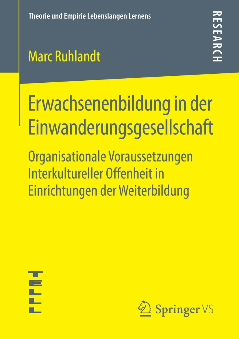 Titlebook: Erwachsenenbildung in der Einwanderungsgesellschaft; Organisationale Vora Marc Ruhlandt Book 2016 Springer Fachmedien Wiesbaden 2016 Organi Titlebook: Erwachsenenbildung in der Einwanderungsgesellschaft; Organisationale Vora Marc Ruhlandt Book 2016 Springer Fachmedien Wiesbaden 2016 Organi