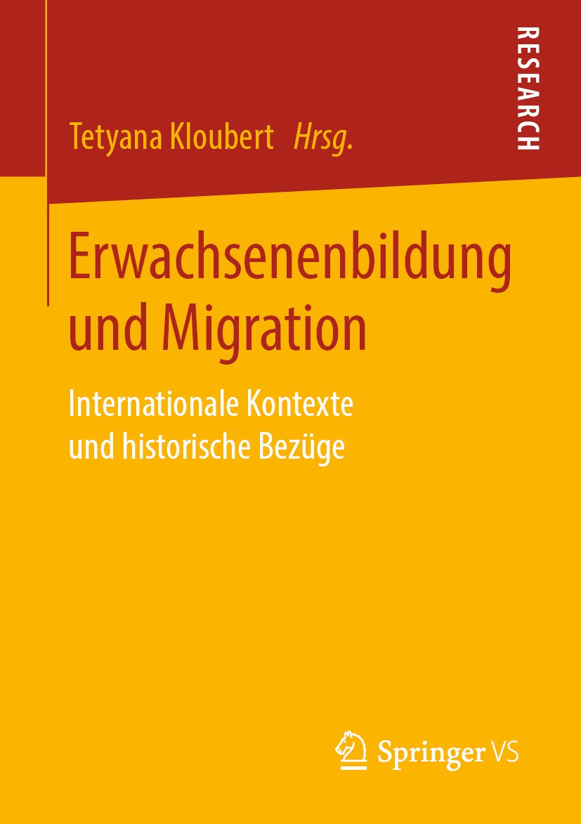Titlebook: Erwachsenenbildung und Migration; Internationale Konte Tetyana Kloubert Book 2020 Springer Fachmedien Wiesbaden GmbH, ein Teil von Springer Titlebook: Erwachsenenbildung und Migration; Internationale Konte Tetyana Kloubert Book 2020 Springer Fachmedien Wiesbaden GmbH, ein Teil von Springer